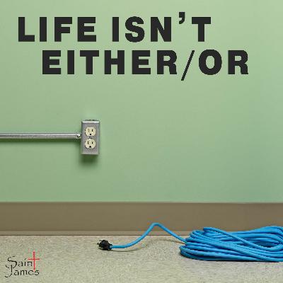 Life Isn't EitherOr