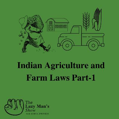 Indian Agriculture And Farm Laws : First Podcast of The Lazy Man's Show Indian Agriculture And Farm Laws : First Podcast of The Lazy Man's Show