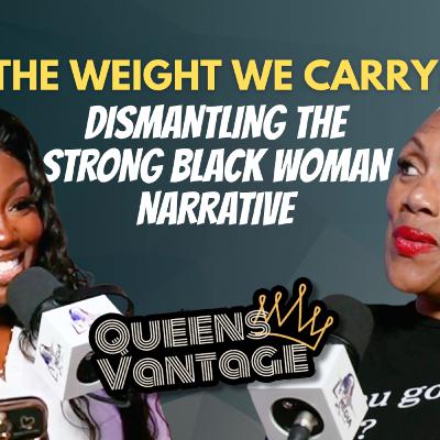 The Weight We Carry: Dismantling the Strong Black Woman Narrative