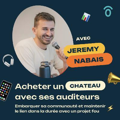 Acheter un chateau avec ses auditeurs - Jeremy Nabais - Chateau story & Ça fait un bail [ CROWDFUNDING ]