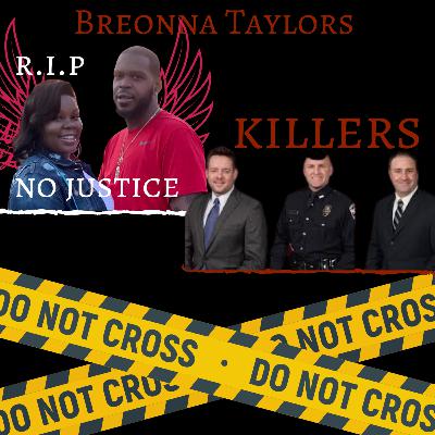 episode 33. Breonna Taylor killed by police, no justice episode 33. Breonna Taylor killed by police, no justice