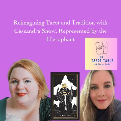Reimagining Tarot and Tradition with Cassandra Snow, Represented by the Hierophant Reimagining Tarot and Tradition with Cassandra Snow, Represented by the Hierophant