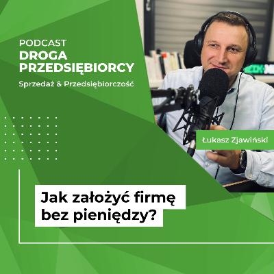 Jak założyć firmę bez pieniędzy? #06 Jak założyć firmę bez pieniędzy? #06
