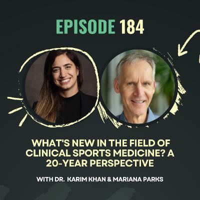 Ep. 184 - What's new in the field of clinical sports medicine? A 20-year perspective with Dr Karim Khan