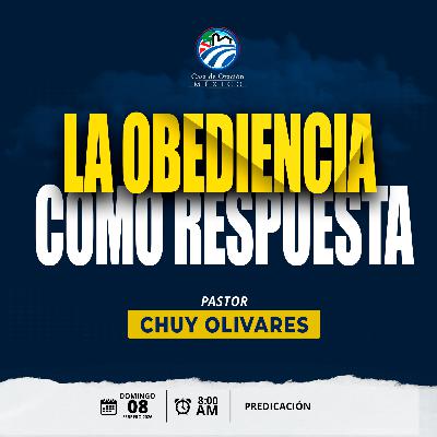 Chuy Olivares - La obediencia como respuesta Chuy Olivares - La obediencia como respuesta