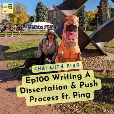 [Chai Time] Ep100 Writing A Dissertation & Push Process ft. Ping