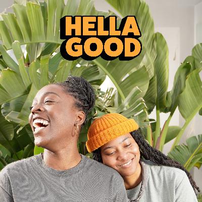 Welcome to Hella Good | The Podcast Welcome to Hella Good | The Podcast