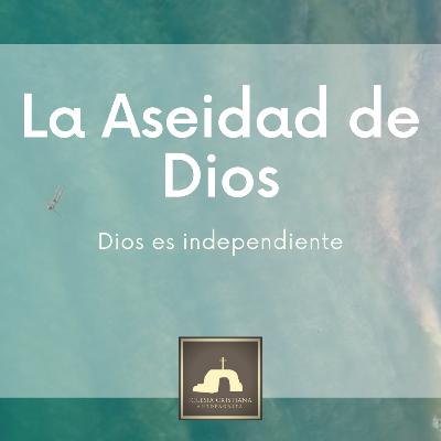 La aseidad o independencia de Dios