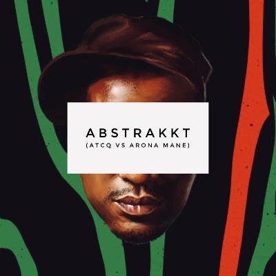 ABSTRAKKT (Arona Mane vs ATCQ) ABSTRAKKT (Arona Mane vs ATCQ)
