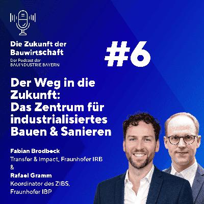 #6 Der Weg in die Zukunft: Das Zentrum für industriealisiertes Bauen und Sanieren