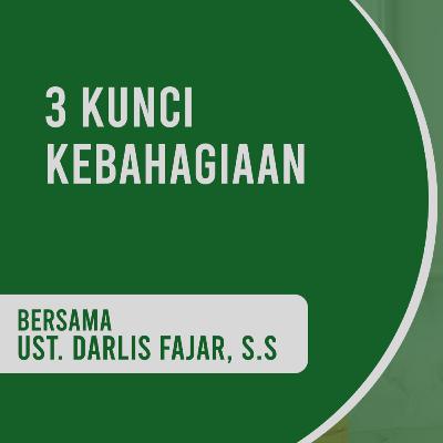#Highlight : 3 Kunci Kebahagiaan - Ustadz Darlis Fajar