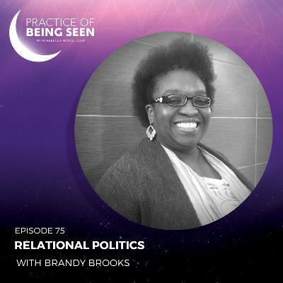 Relational Politics with Brandy Brooks Relational Politics with Brandy Brooks