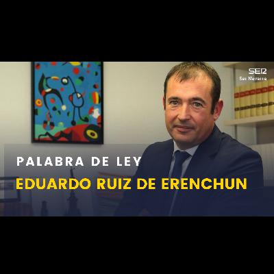 Palabra de ley con Eduardo Ruiz de Erenchun: salida de la cárcel de Cerdán e insultos en el ámbito político Palabra de ley con Eduardo Ruiz de Erenchun: salida de la cárcel de Cerdán e insultos en el ámbito político