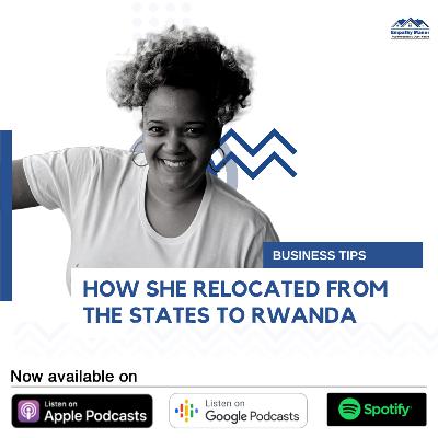 HOW AN AFRICAN AMERICAN RELOCATED FROM THE STATES TO RWANDA