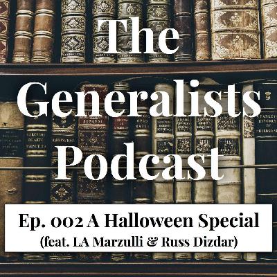 Ep. 002 A Halloween Special (feat. LA Marzulli & Russ Dizdar)
