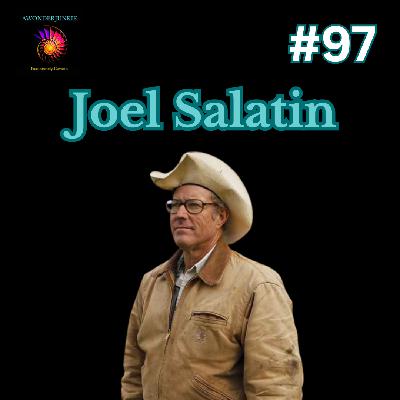 #97 Joel Salatin - Decentralization, Freedom & Personal Responsibility