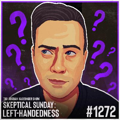 1272: Left-Handedness | Skeptical Sunday 1272: Left-Handedness | Skeptical Sunday