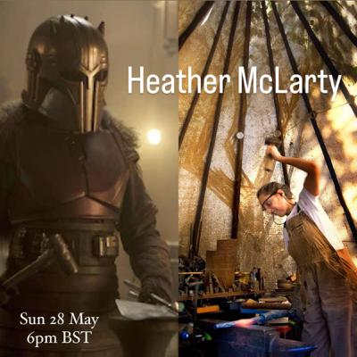 Heather McLarty: Artist Blacksmith and Mandalorian consultant