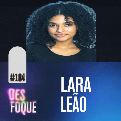 #184 LARA LEÃO (Dubladora da Katara em Avatar - O Último Mestre do Ar) - Desfoque Podcast