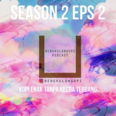 Season 2 Episode 2 : Kopi enak tanpa kecoa terbang w/ alnokan00