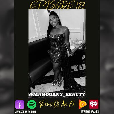 Episode 123 Featuring @MAH0GANY_BEAUTY Episode 123 Featuring @MAH0GANY_BEAUTY