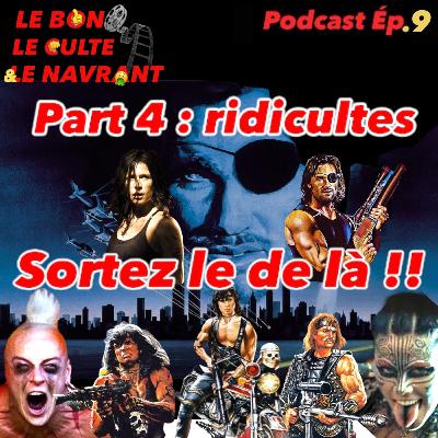 Le bon, le culte et le navrant. Ep9: "Sortez le de là!". Part4 : Ridicultes. Les guerriers du bronx 1&2, Lock out, 2019 après la chute de New York.