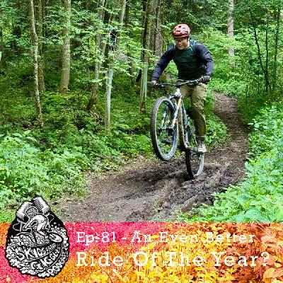 Ep 81 – An Even Better Ride Of The Year?