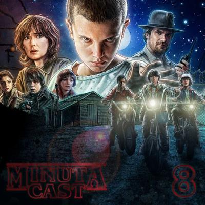 MinutaCast #08 – O Estranho Mundo de Stranger Things MinutaCast #08 – O Estranho Mundo de Stranger Things