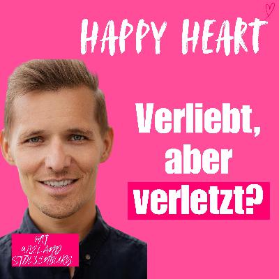 ♡ 18 - Verliebt aber verletzt? Ihr habt immer wieder dieselben Konflikte - so stärkst du dich selbst & deine Partnerschaft - mit Wieland Stolzenburg