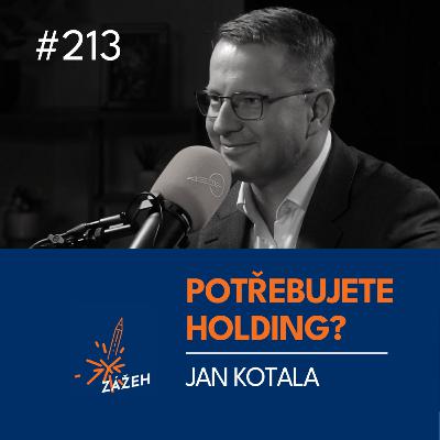 213 | Jan Kotala | Jak ochránit firmu, když už máte co ztratit