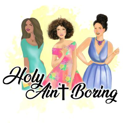 Introducing HOLY AIN’T BORING