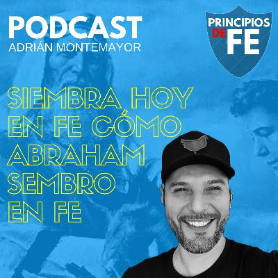 Devocional | Episodio 18 | Siembra Hoy en Fe como Abraham Sembró en Fe