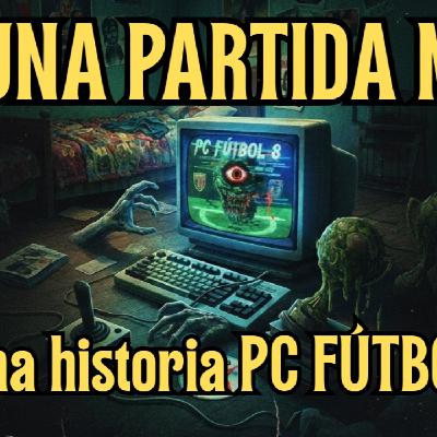 Halloween 2025 | Ni una partida más - Una Historia PC Fútbol