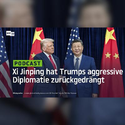 Xi Jinping hat Trumps aggressive Diplomatie zurückgedrängt