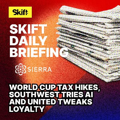 World Cup Tax Hikes, Southwest Tries AI and United Tweaks Loyalty World Cup Tax Hikes, Southwest Tries AI and United Tweaks Loyalty