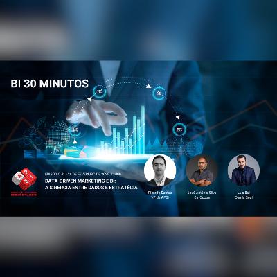 BI 30 Minutos - Episódio 41 - Data-Driven Marketing e BI: A Sinergia entre Dados e Estratégia BI 30 Minutos - Episódio 41 - Data-Driven Marketing e BI: A Sinergia entre Dados e Estratégia