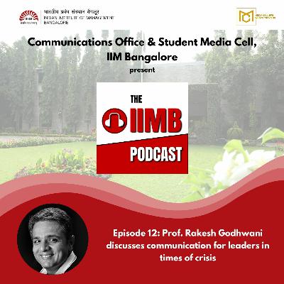 Episode 12: Prof. Rakesh Godhwani discusses communication for leaders in times of crisis