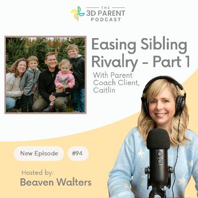 #94 Easing Sibling Rivalry-Part 1