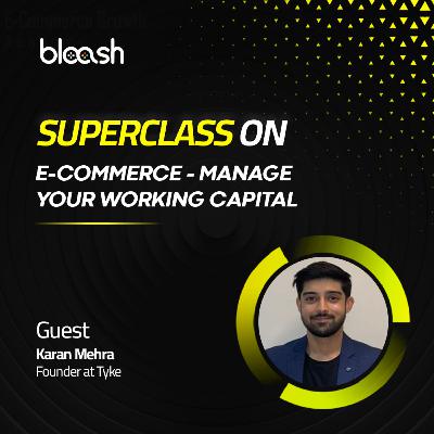 ConPulse | E-commerce - Manage your working capital with Karan Mehra, Founder at Tyke Invest.