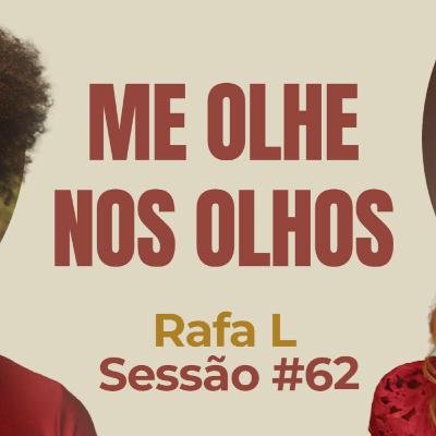 Me Olhe Nos Olhos com Rafa L - Parece Terapia | Sessão #62