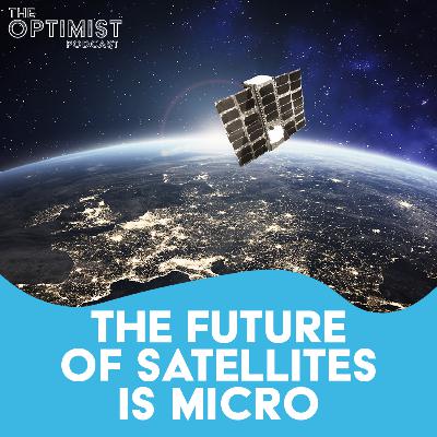 S2/EP3: The Future Of Satellites Is Micro - Open Cosmos S2/EP3: The Future Of Satellites Is Micro - Open Cosmos