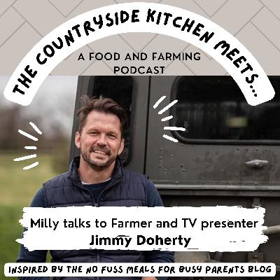 The Countryside Kitchen meets Farmer and TV Presenter Jimmy Doherty