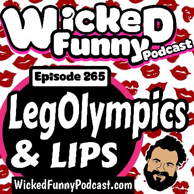 Episode 265: LegOlympics & Lips