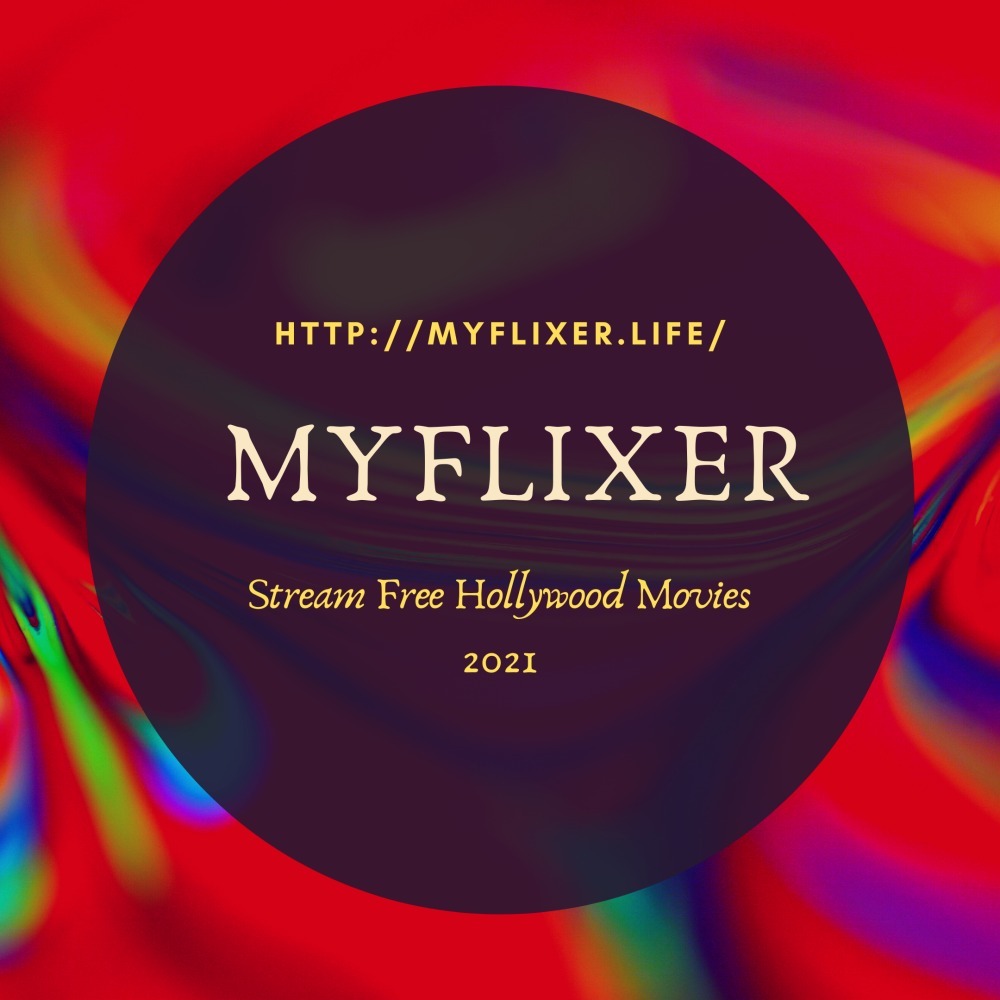 Stream Hollywood Unblocked Myflixer Movies Free Online