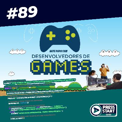 #89 PAPO COM DESENVOLVEDORES DE GAMES