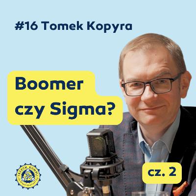 Warzymy, co mówimy #16 - Tomasz Kopyra: Boomer czy Sigma?