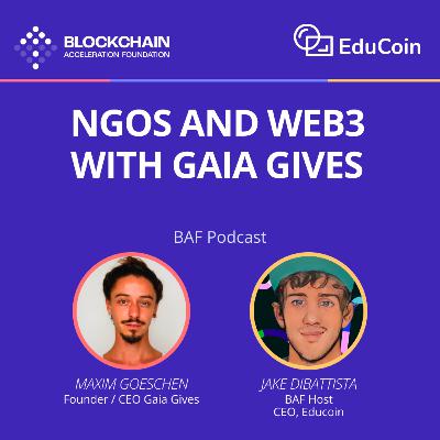 NGOs and Web3 w/ Gaia Gives CEO Maxim G.