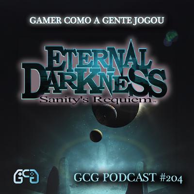 GCG Podcast #204: Eternal Darkness GCG Podcast #204: Eternal Darkness