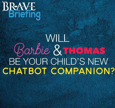Will Barbie & Thomas the Train Be Your Child’s new Chatbot Companion?