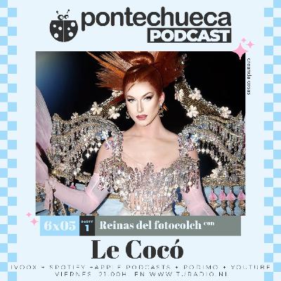 T6: E05 Reinas del fotocolch con Le Cocó